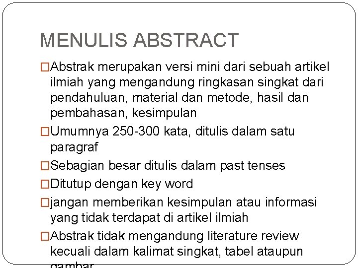 MENULIS ABSTRACT �Abstrak merupakan versi mini dari sebuah artikel ilmiah yang mengandung ringkasan singkat