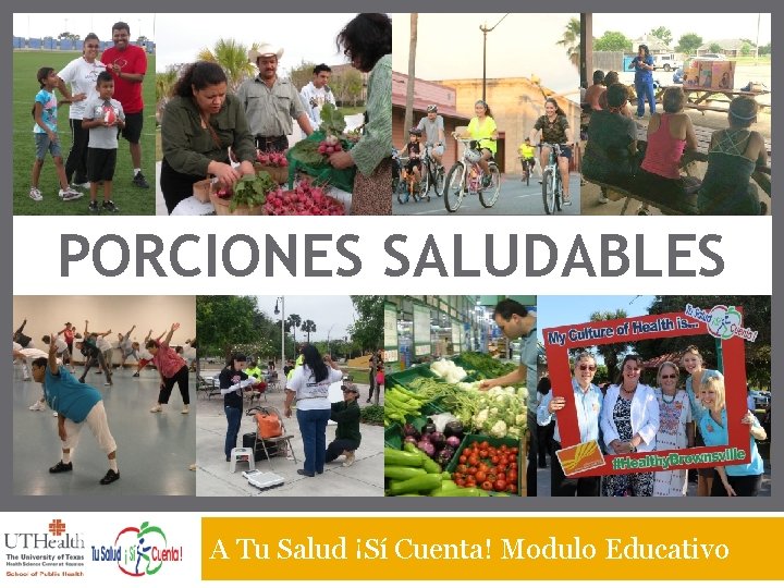 PORCIONES SALUDABLES A Tu Salud ¡Sí Cuenta! Modulo Educativo 