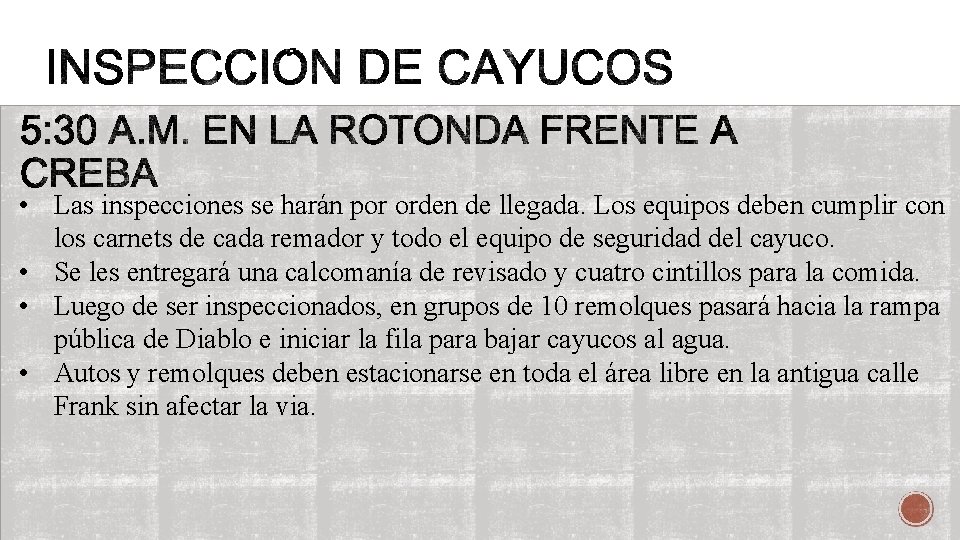  • Las inspecciones se harán por orden de llegada. Los equipos deben cumplir