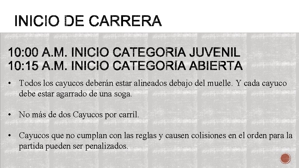  • Todos los cayucos deberán estar alineados debajo del muelle. Y cada cayuco