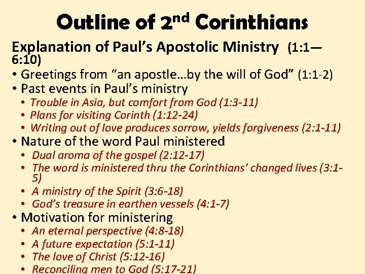 Outline of 2 nd Corinthians Explanation of Paul’s Apostolic Ministry (1: 1— 6: 10)