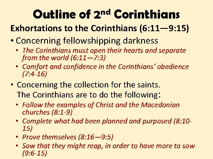 Outline of 2 nd Corinthians Exhortations to the Corinthians (6: 11— 9: 15) •