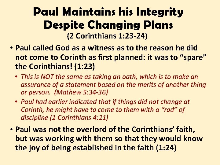 Paul Maintains his Integrity Despite Changing Plans (2 Corinthians 1: 23 -24) • Paul