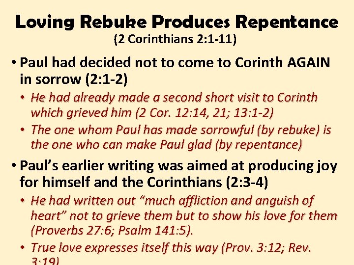 Loving Rebuke Produces Repentance (2 Corinthians 2: 1 -11) • Paul had decided not
