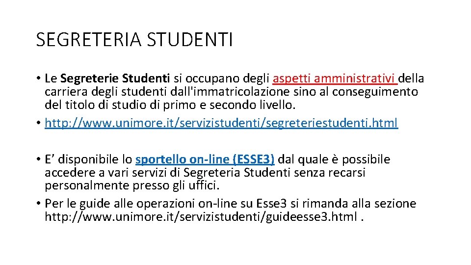 SEGRETERIA STUDENTI • Le Segreterie Studenti si occupano degli aspetti amministrativi della carriera degli