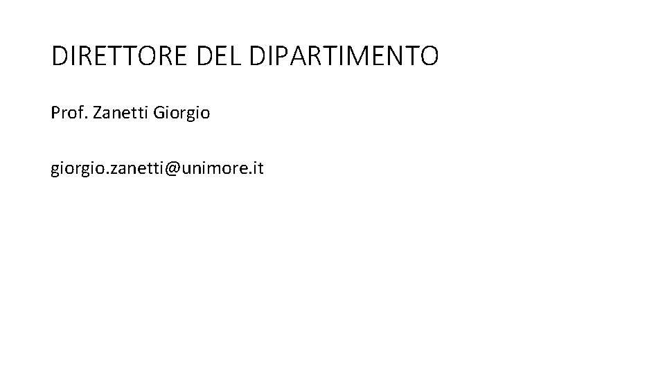 DIRETTORE DEL DIPARTIMENTO Prof. Zanetti Giorgio giorgio. zanetti@unimore. it 