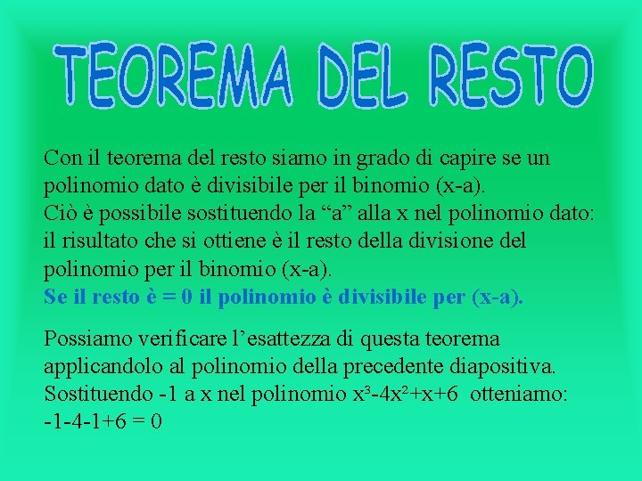 Con il teorema del resto siamo in grado di capire se un polinomio dato