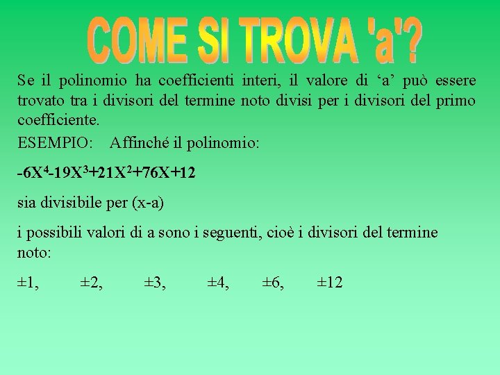 Se il polinomio ha coefficienti interi, il valore di ‘a’ può essere trovato tra