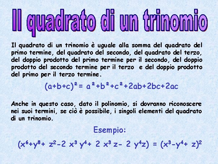 Il quadrato di un trinomio è uguale alla somma del quadrato del primo termine,