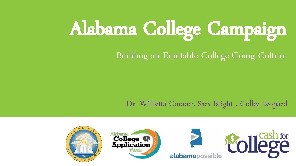 Alabama College Campaign Building an Equitable College-Going Culture FOR SOCIAL IMPACT Dr. Willietta Conner,