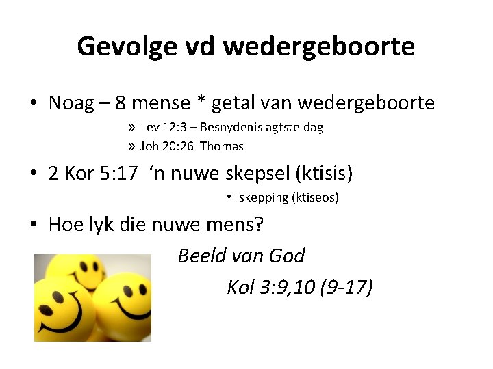 Gevolge vd wedergeboorte • Noag – 8 mense * getal van wedergeboorte » Lev