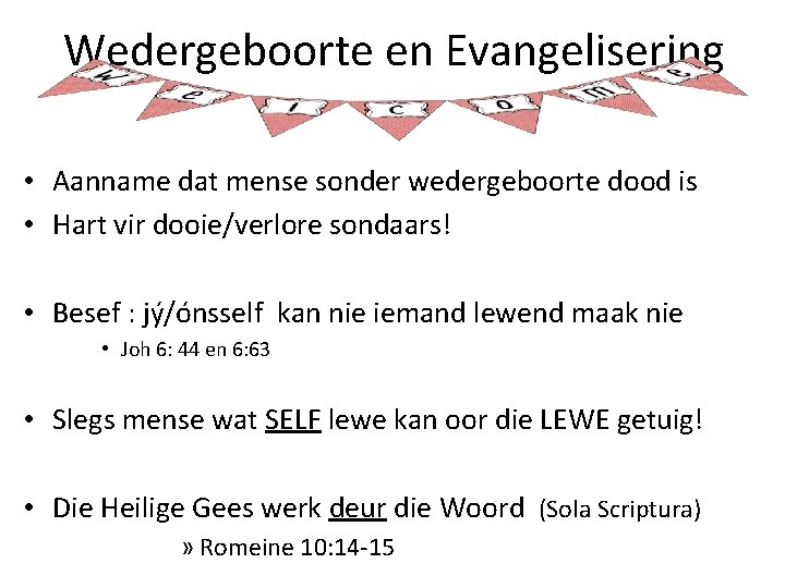 Wedergeboorte en Evangelisering • Aanname dat mense sonder wedergeboorte dood is • Hart vir