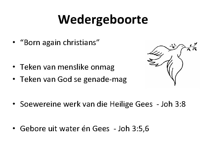 Wedergeboorte • “Born again christians” • Teken van menslike onmag • Teken van God