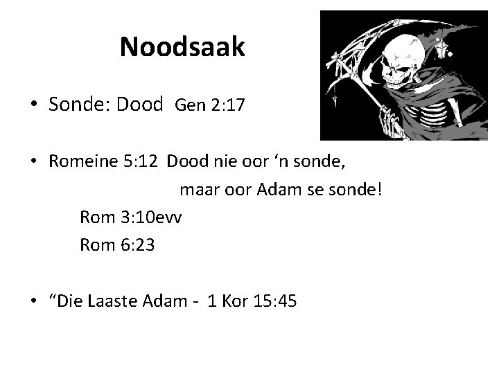 Noodsaak • Sonde: Dood Gen 2: 17 • Romeine 5: 12 Dood nie oor