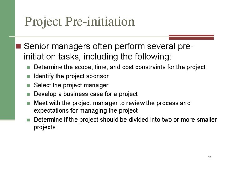 Project Pre-initiation n Senior managers often perform several pre- initiation tasks, including the following: