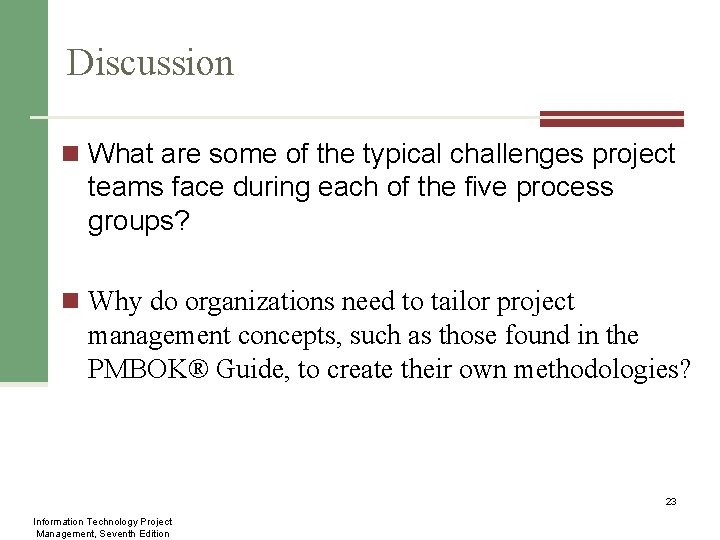 Discussion n What are some of the typical challenges project teams face during each