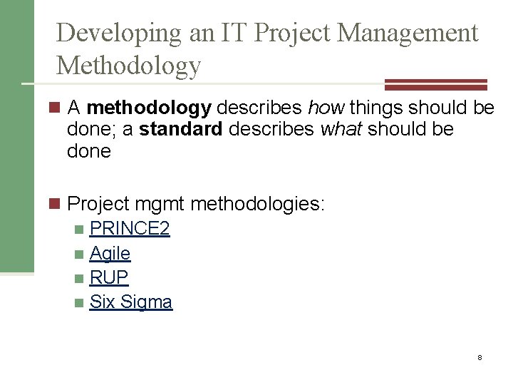 Developing an IT Project Management Methodology n A methodology describes how things should be