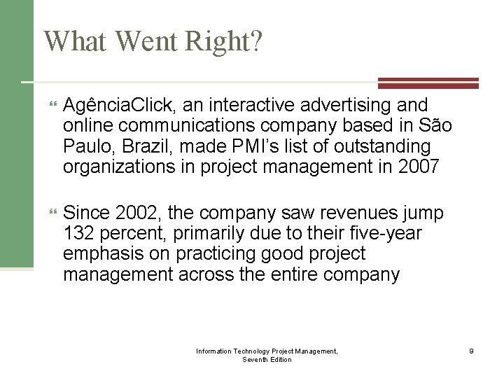 What Went Right? Agência. Click, an interactive advertising and online communications company based in