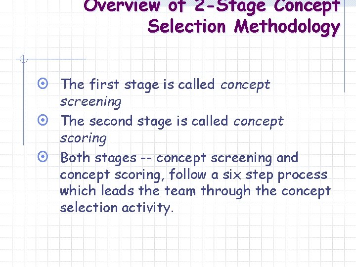 Overview of 2 -Stage Concept Selection Methodology ¤ The first stage is called concept