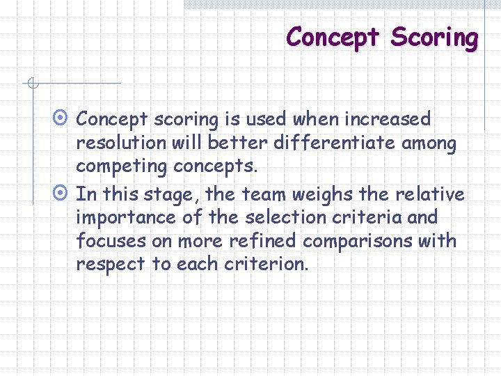 Concept Scoring ¤ Concept scoring is used when increased resolution will better differentiate among