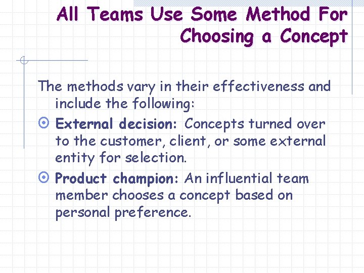All Teams Use Some Method For Choosing a Concept The methods vary in their