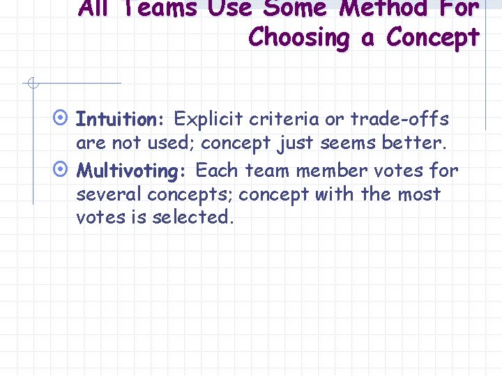 All Teams Use Some Method For Choosing a Concept ¤ Intuition: Explicit criteria or