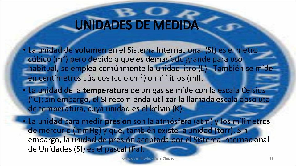 UNIDADES DE MEDIDA • La unidad de volumen en el Sistema Internacional (SI) es