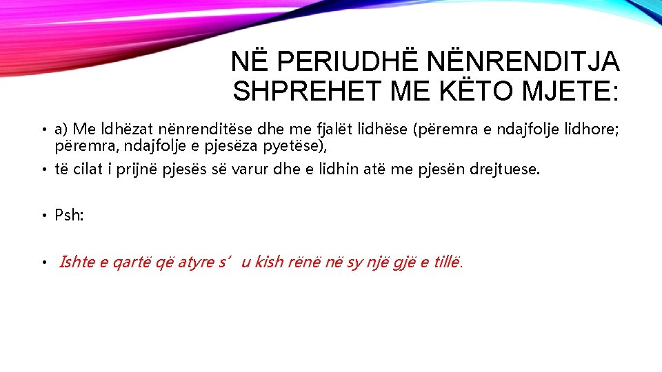 NË PERIUDHË NËNRENDITJA SHPREHET ME KËTO MJETE: • a) Me ldhëzat nënrenditëse dhe me