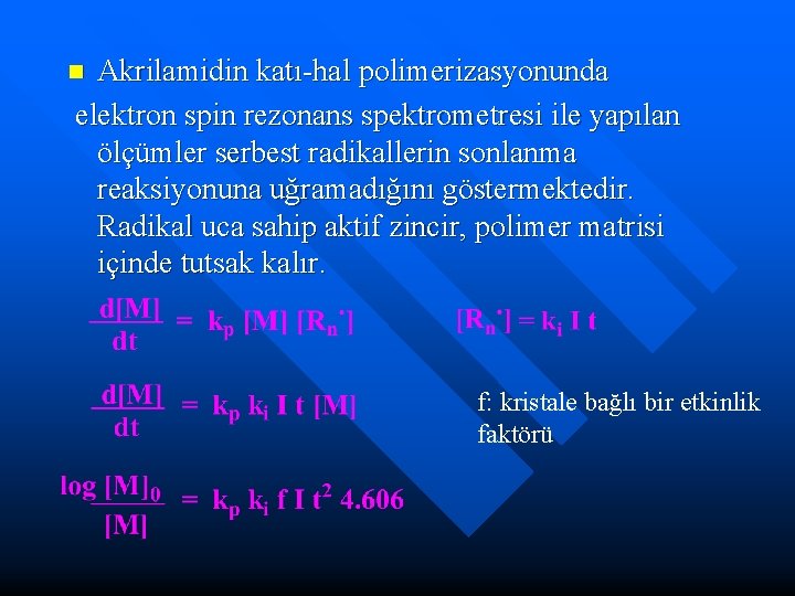 Akrilamidin katı-hal polimerizasyonunda elektron spin rezonans spektrometresi ile yapılan ölçümler serbest radikallerin sonlanma reaksiyonuna