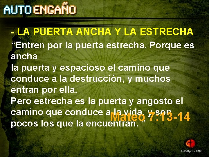 - LA PUERTA ANCHA Y LA ESTRECHA “Entren por la puerta estrecha. Porque es