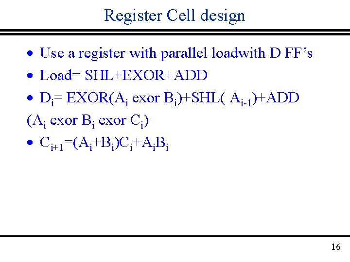 Register Cell design · Use a register with parallel loadwith D FF’s · Load=