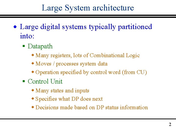 Large System architecture · Large digital systems typically partitioned into: § Datapath w Many