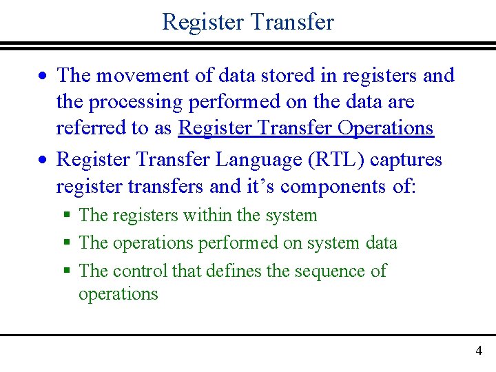 Register Transfer · The movement of data stored in registers and the processing performed