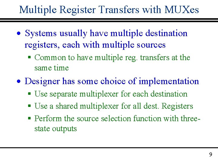 Multiple Register Transfers with MUXes · Systems usually have multiple destination registers, each with