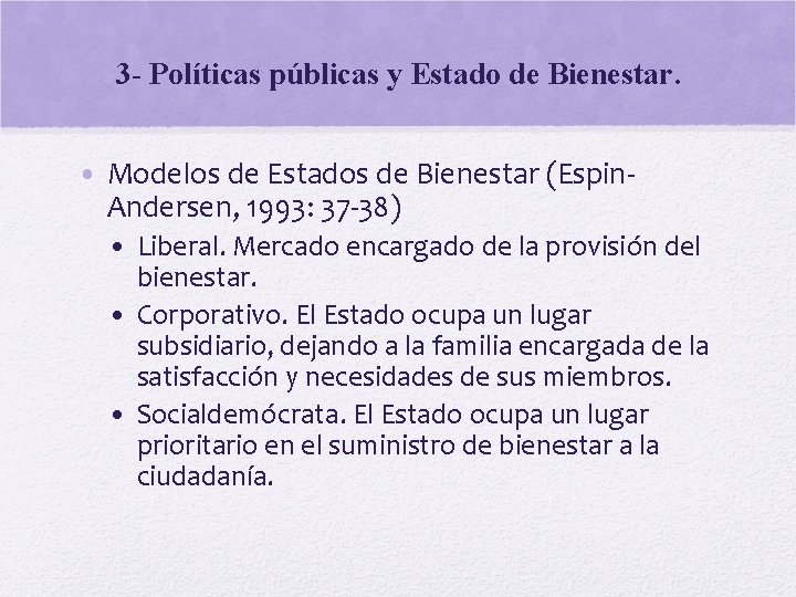 3 - Políticas públicas y Estado de Bienestar. • Modelos de Estados de Bienestar