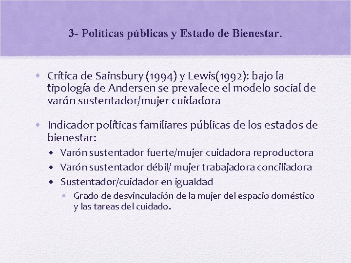 3 - Políticas públicas y Estado de Bienestar. • Crítica de Sainsbury (1994) y