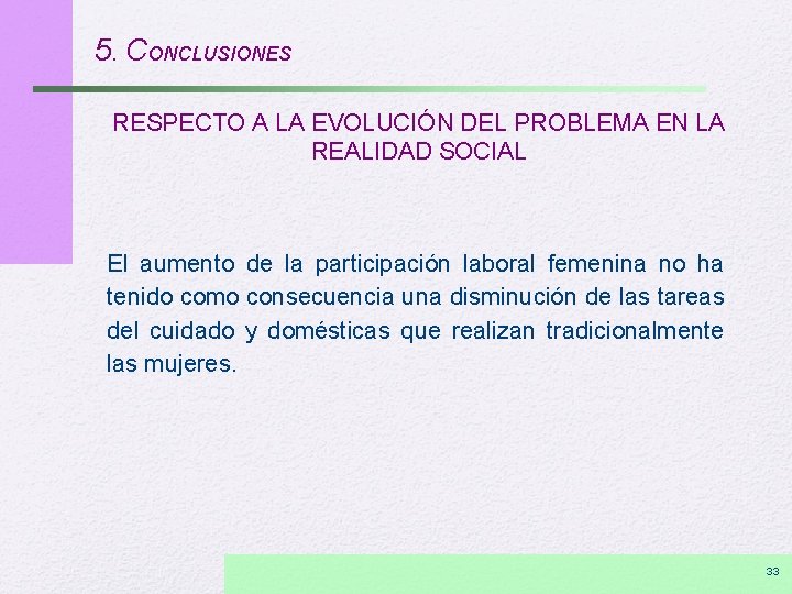 5. CONCLUSIONES RESPECTO A LA EVOLUCIÓN DEL PROBLEMA EN LA REALIDAD SOCIAL El aumento