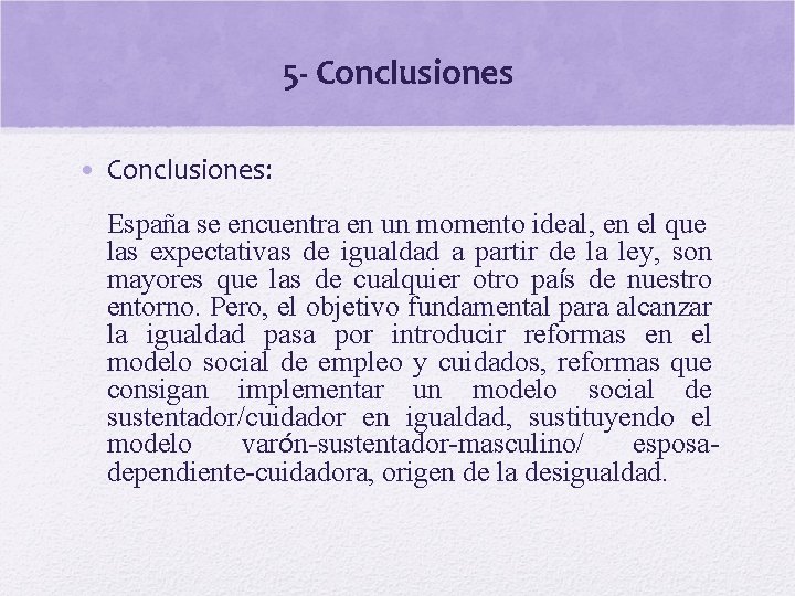 5 - Conclusiones • Conclusiones: España se encuentra en un momento ideal, en el