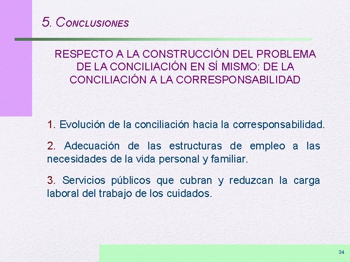 5. CONCLUSIONES RESPECTO A LA CONSTRUCCIÓN DEL PROBLEMA DE LA CONCILIACIÓN EN SÍ MISMO: