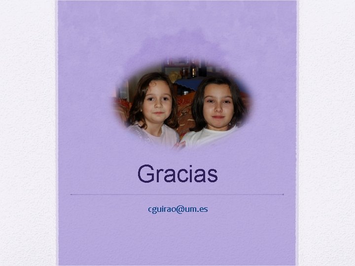 Gracias cguirao@um. es 