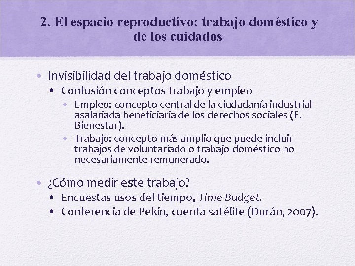 2. El espacio reproductivo: trabajo doméstico y de los cuidados • Invisibilidad del trabajo