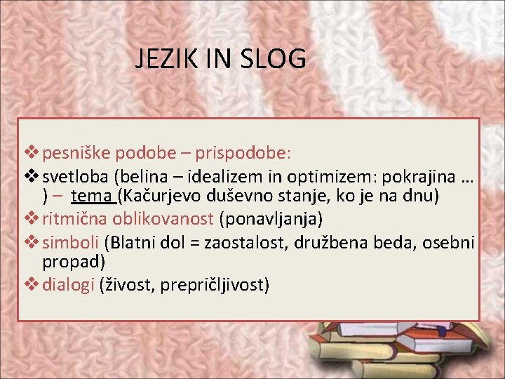 JEZIK IN SLOG v pesniške podobe – prispodobe: v svetloba (belina – idealizem in