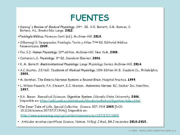 FUENTES • Ganong´s Review of Medical Physiology. 24 er. Ed. K. E. Barrett, S.