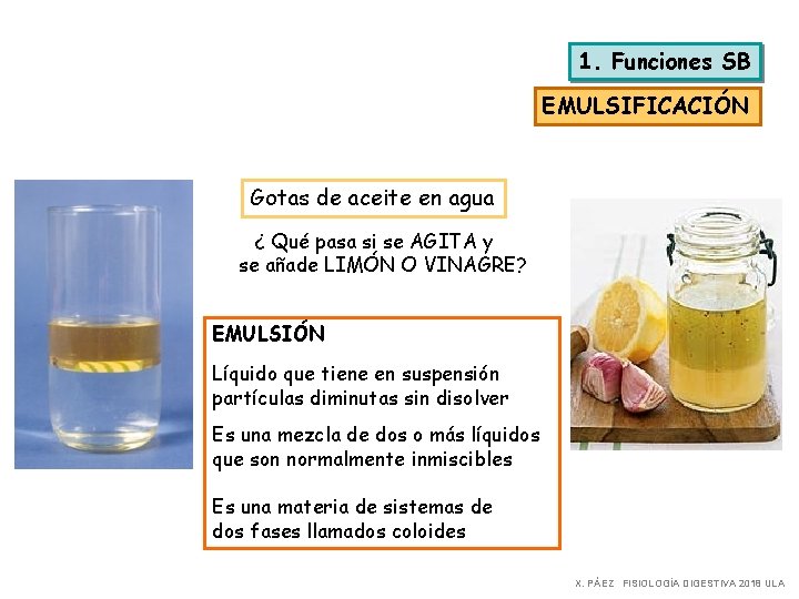 1. Funciones SB EMULSIFICACIÓN Gotas de aceite en agua ¿ Qué pasa si se