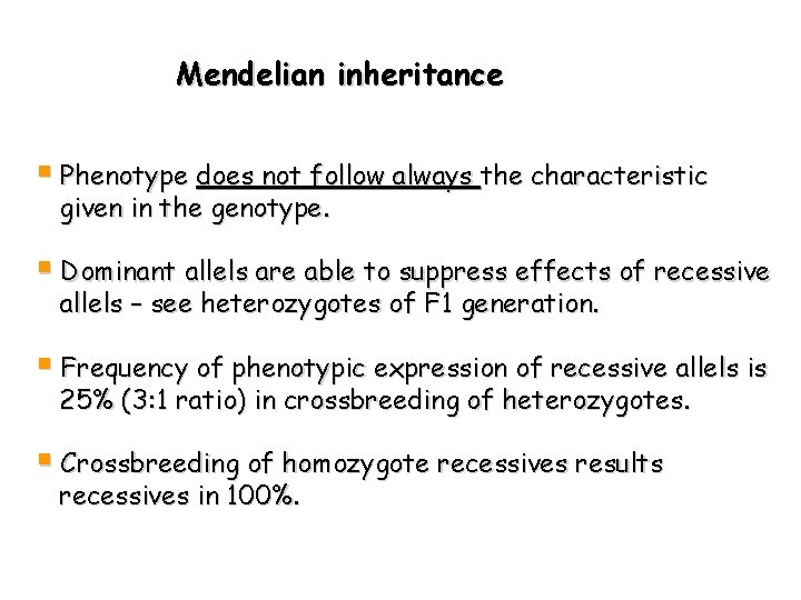 Mendelian inheritance § Phenotype does not follow always the characteristic given in the genotype.