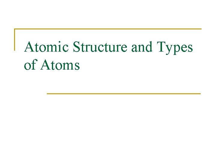 Atomic Structure and Types of Atoms 