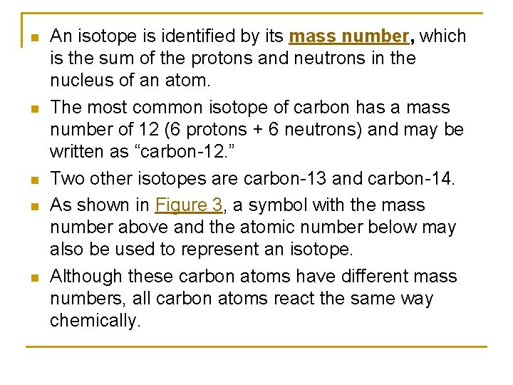 n n n An isotope is identified by its mass number, which is the