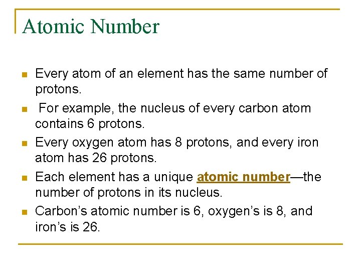 Atomic Number n n n Every atom of an element has the same number