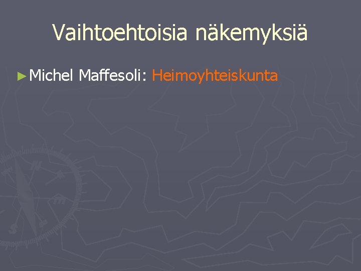 Vaihtoehtoisia näkemyksiä ► Michel Maffesoli: Heimoyhteiskunta 