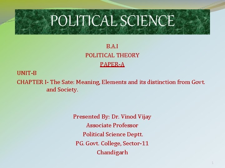 POLITICAL SCIENCE B. A. I POLITICAL THEORY PAPER-A UNIT-B CHAPTER I- The Sate: Meaning,